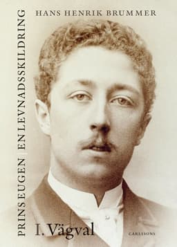 Prins Eugen. Biografin Vol 1. Vägval