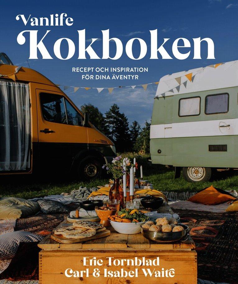 Vanlife : kokboken - recept och inspiration för dina äventyr