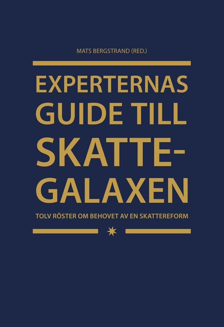 Experternas guide till skattegalaxen : tolv röster om behovet av en skattereform