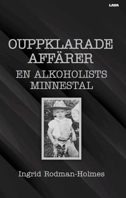 Ouppklarade affärer : en alkoholists minnestal