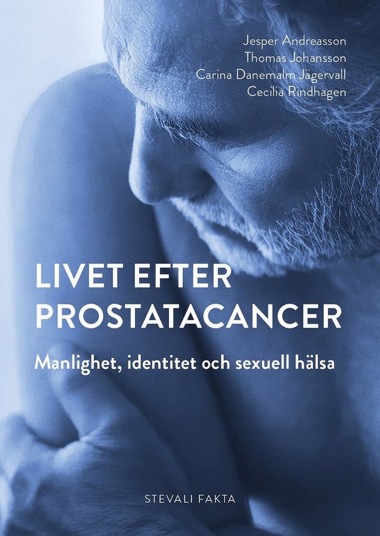 Livet efter prostatacancer : manlighet, identitet och sexuell hälsa