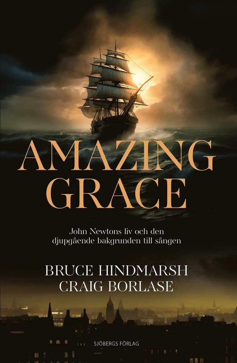 Amazing Grace - John Newtons liv och den djupgående bakgrunden till sången