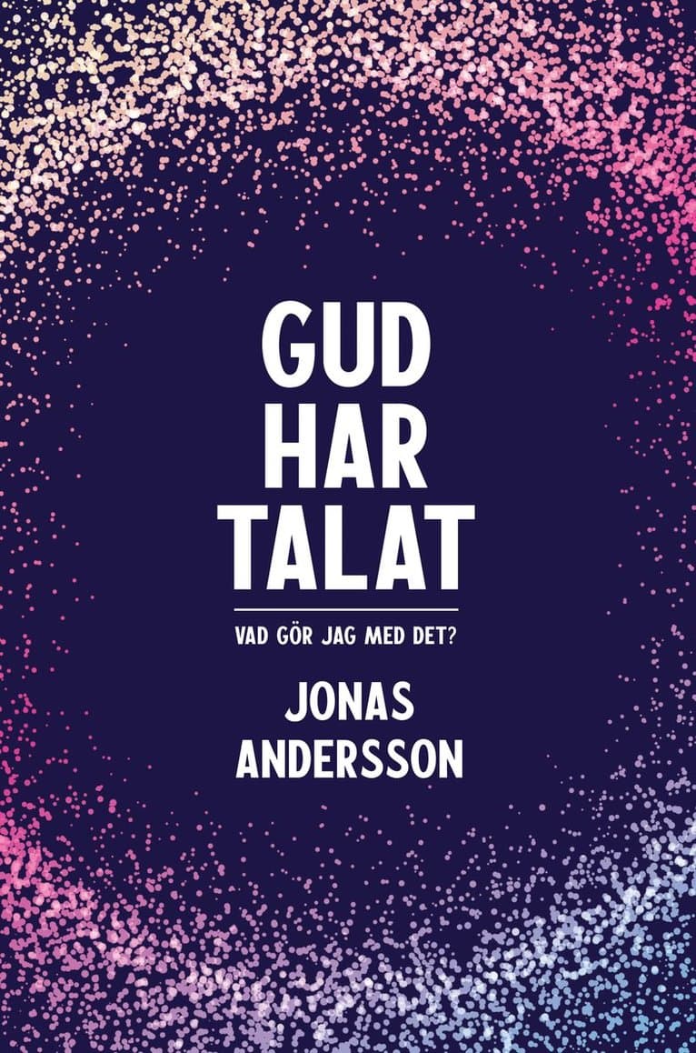 Gud har talat - Vad gör jag med det?