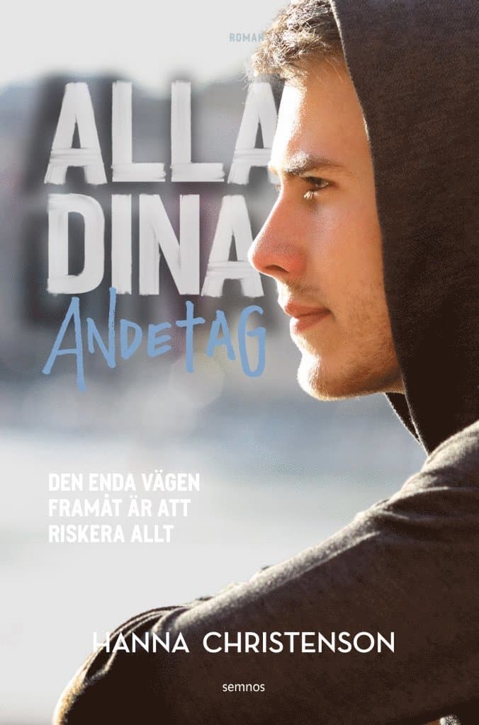 Alla dina andetag : den enda vägen framåt är att riskera allt