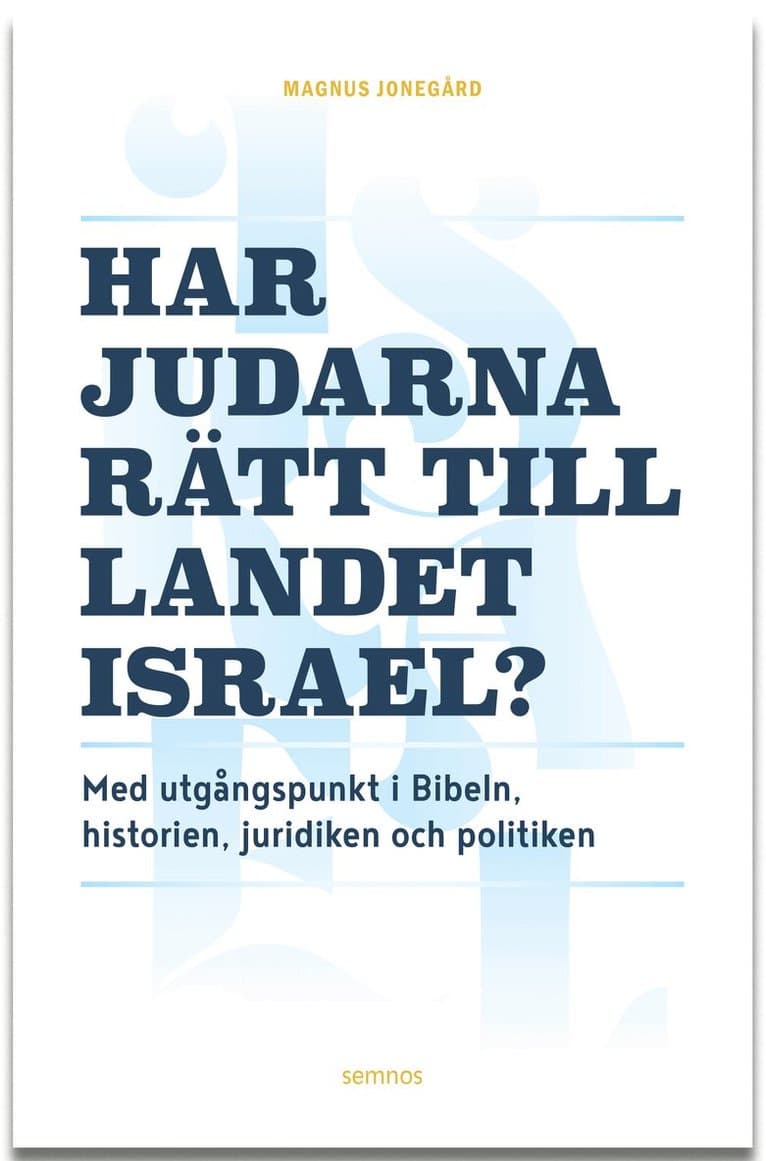 Har judarna rätt till landet Israel? : med utgångspunkt i Bibeln, historien, juridiken och politiken