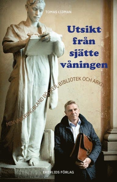 Utsikt från sjätte våningen : min vandring bland böcker, bibliotek och arkiv
