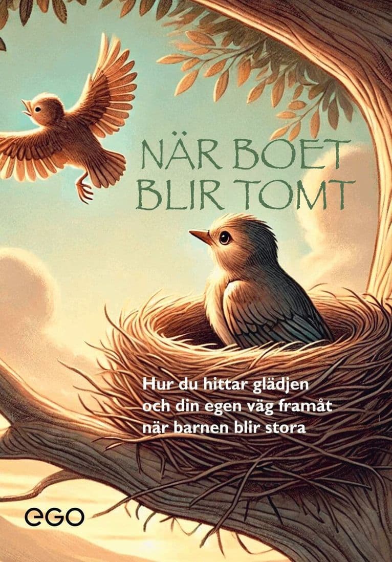 När boet blir tomt : hur du hittar glädjen och din egen väg framåt när barnen blir stora