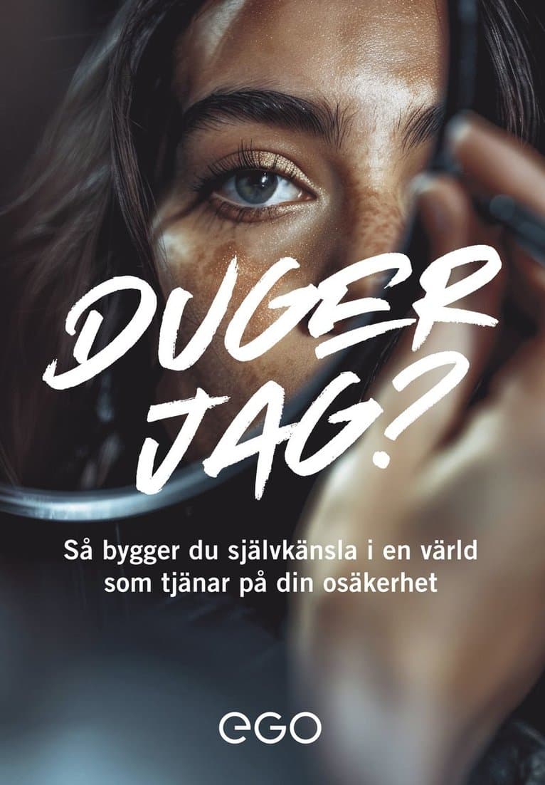 Duger jag? Så bygger du självkänsla i en värld som tjänar på din osäkerhet