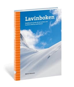 Lavinboken : skidåkarens guide till att bedöma och hantera riskerna med laviner