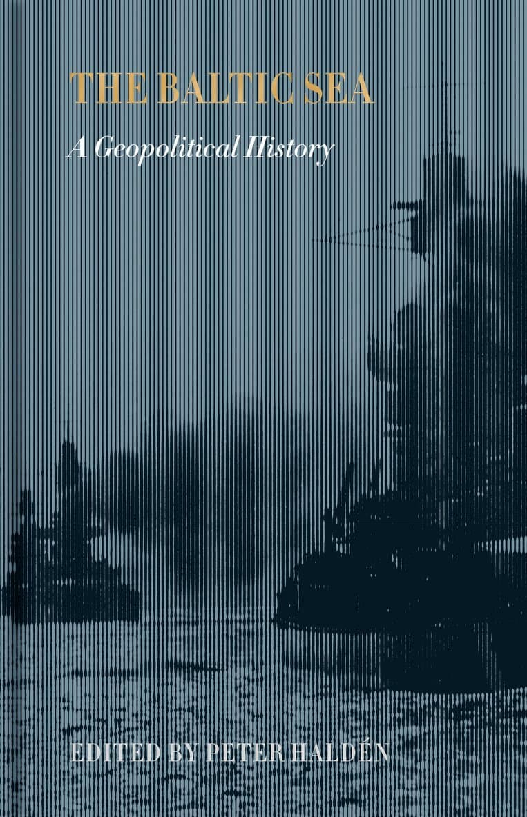 The Baltic Sea. a Geopolitical History