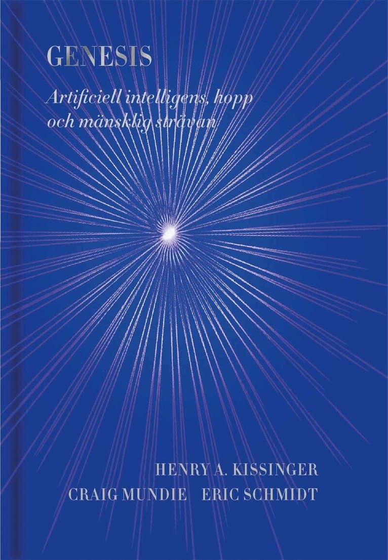 Genesis : artificiell intelligens, hopp och mänsklig strävan