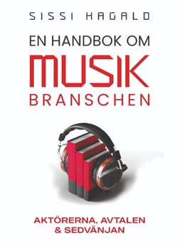 En handbok om musikbranschen : aktörerna, avtalen och sedvänjan
