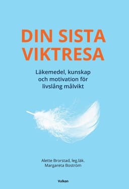 Din sista viktresa : läkemedel, kunskap och motivation för livslång målvikt