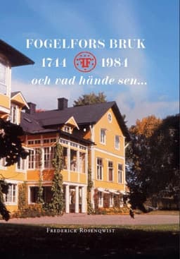 Fogelfors Bruk 1744 – 1984 och vad hände sen...