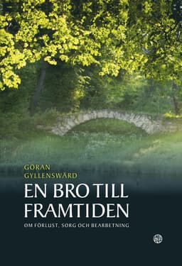 En bro till framtiden : om förlust, sorg och bearbetning