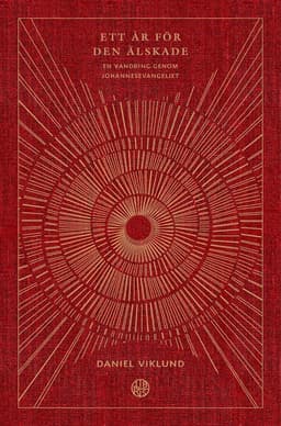 Ett år för den älskade : en vandring genom Johannesevangeliet