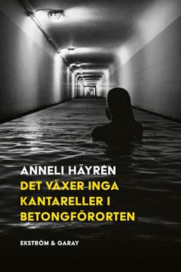 Det växer inga kantareller i betongförorten