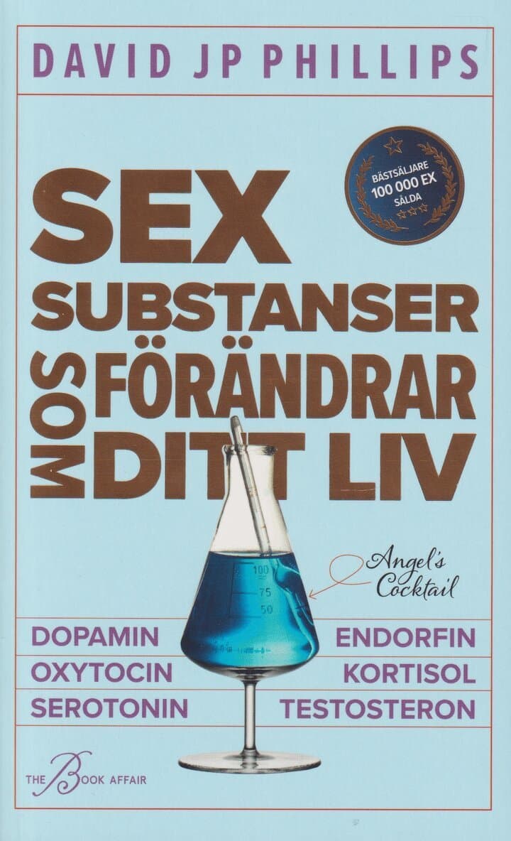 Sex substanser som förändrar ditt liv : dopamin, oxytocin, serotonin,  kortisol, endorfin, testosteron