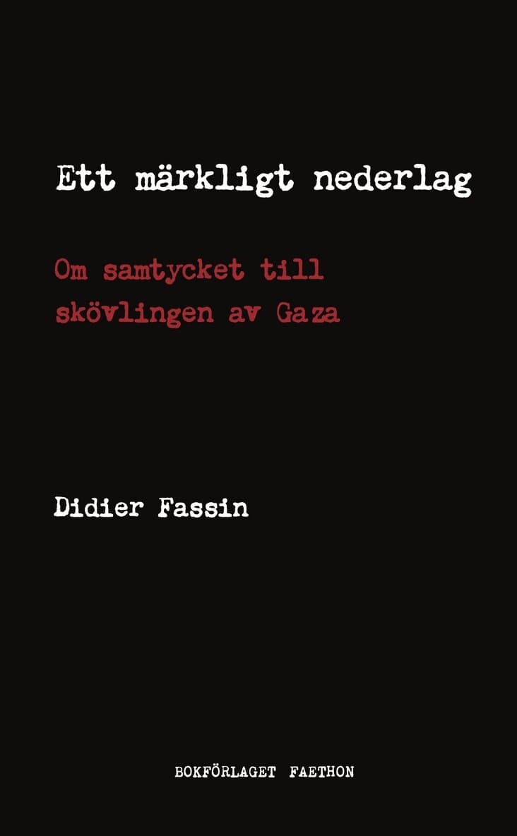 Ett märkligt nederlag : om samtycket till skövlingen av Gaza