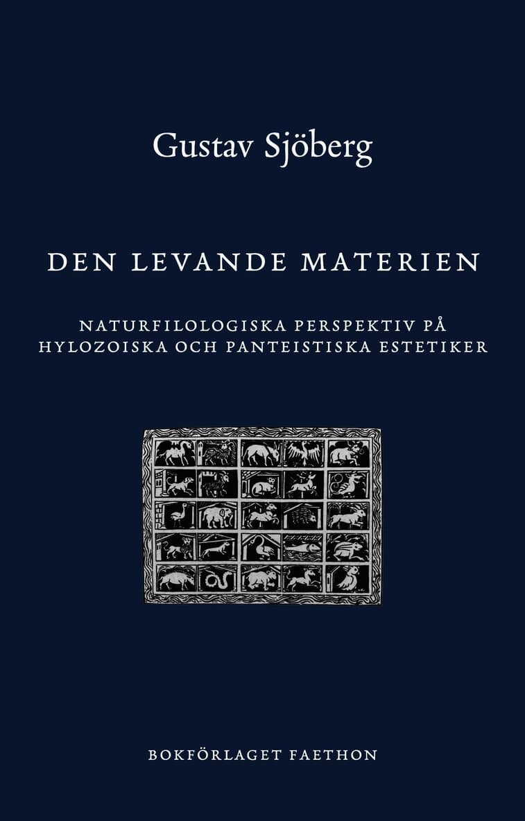 Den levande materien : naturfilologiska perspektiv på hylozoiska och panteistiska estetiker