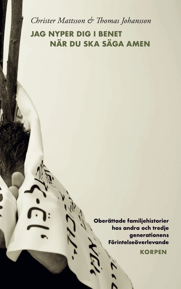 Jag nyper dig i benet när du ska säga amen : oberättade familjehistorier hos andra och tredje generationens Förintelseöverlevande