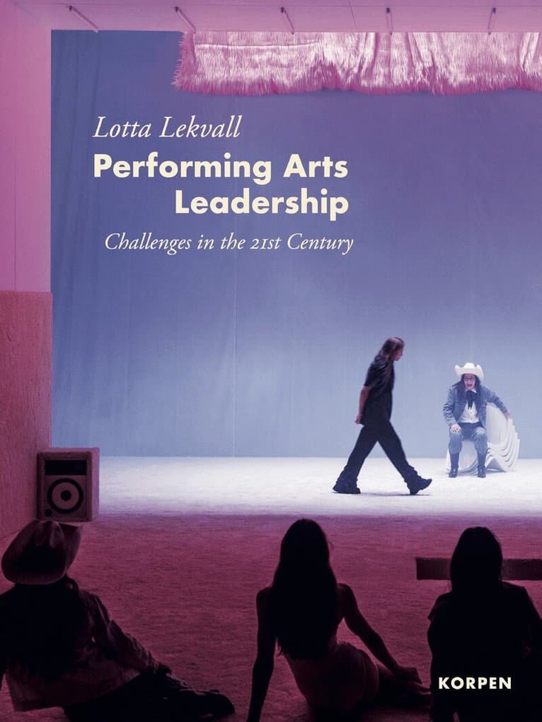 Performing arts leadership : challenges in the 21st century