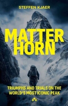 Matterhorn: Triumphs and Trials of the World's most Iconic Peak