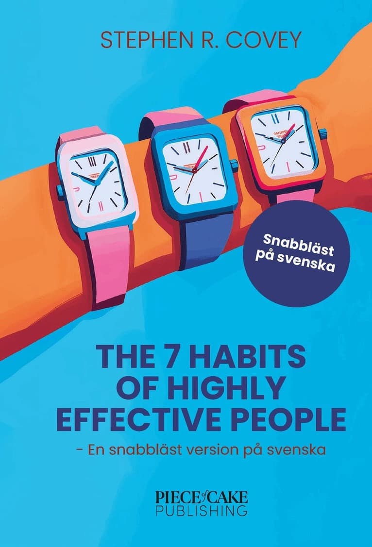 The 7 Habits of Highly Effective People : En snabbläst version på svenska