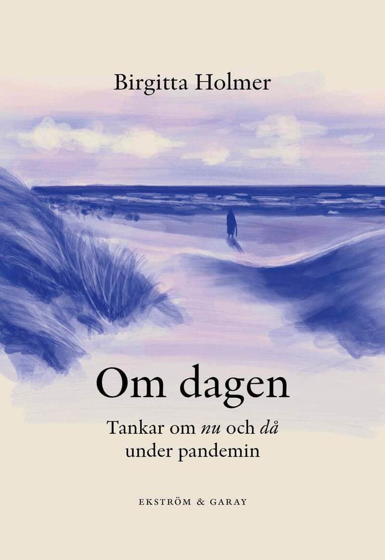 Om dagen : tankar om nu och då under pandemin