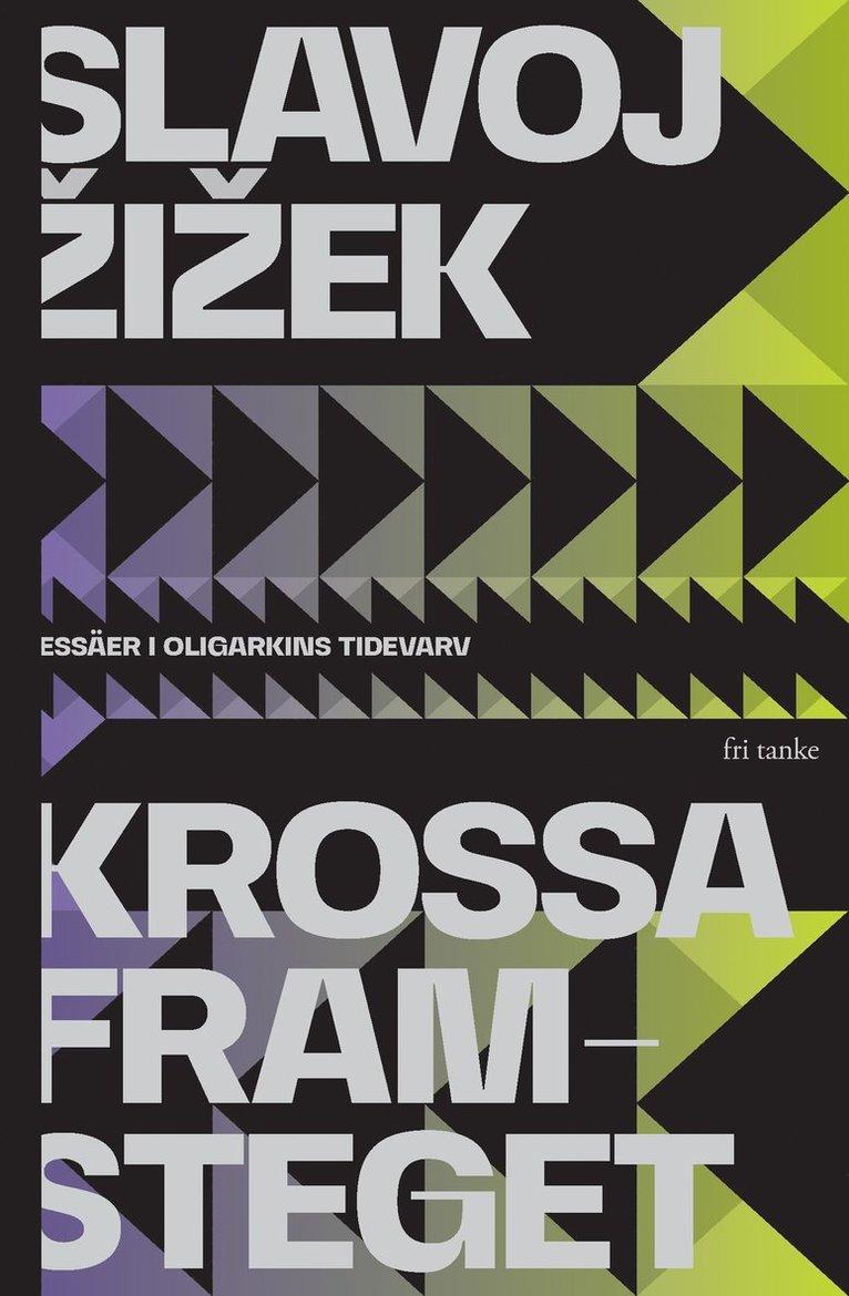 Krossa framsteget: Essäer i oligarkins tidevarv