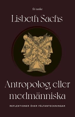 Antropolog eller medmänniska : reflektioner över fältanteckningar