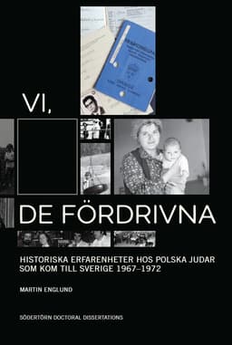 Vi, de fördrivna: Historiska erfarenheter hos polska judar som kom till Sverige 1967–1972