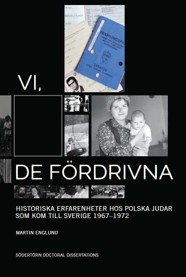 Vi, de fördrivna: Historiska erfarenheter hos polska judar som kom till Sverige 1967–1972