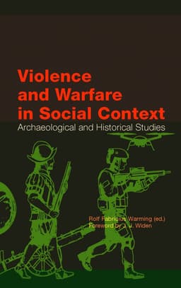 Violence and Warfare in Social Context: Archaeological and Historical Studies