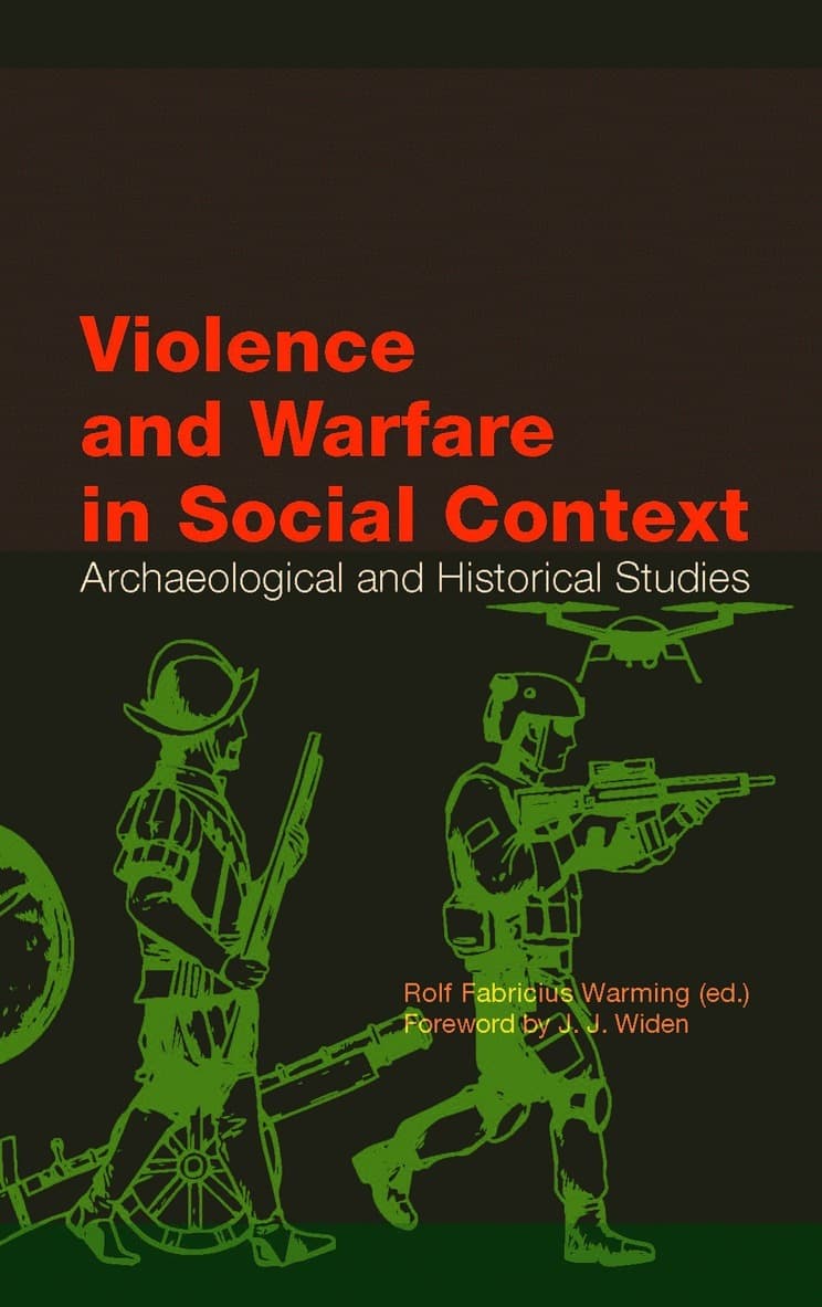 Violence and Warfare in Social Context: Archaeological and Historical Studies