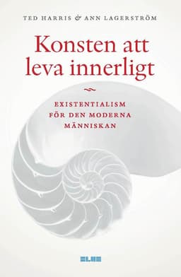 Konsten att leva innerligt : existentialism för den moderna människan