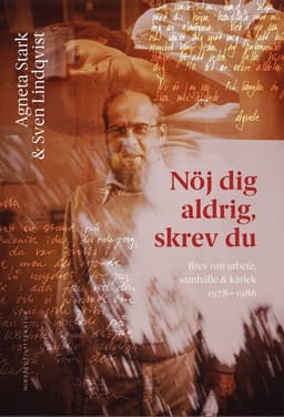 Nöj dig aldrig, skrev du : brev om arbete, samhälle och kärlek 1978-1986