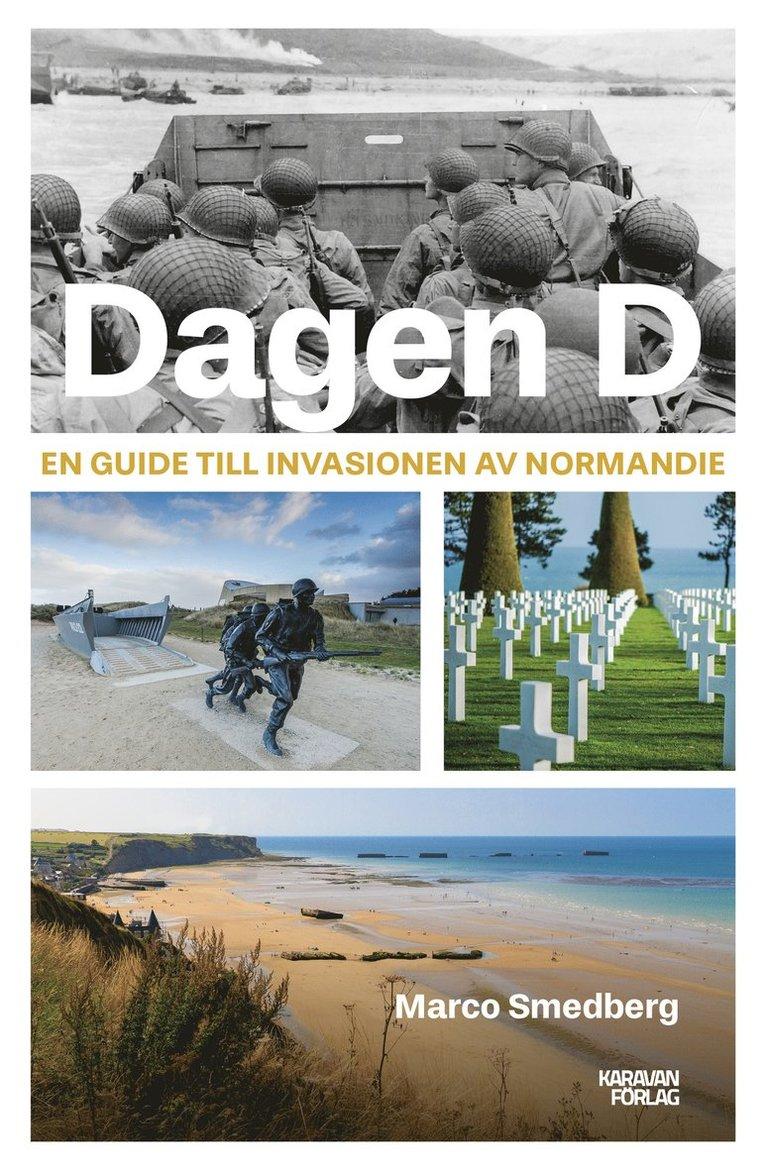 Dagen D : en guide till invasionen av Normandie
