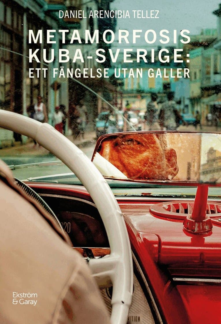 Metamorfosis Kuba-Sverige : ett fängelse utan galler