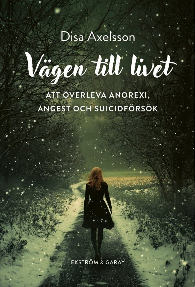 Vägen till livet : att överleva anorexi, ångest och suicidförsök