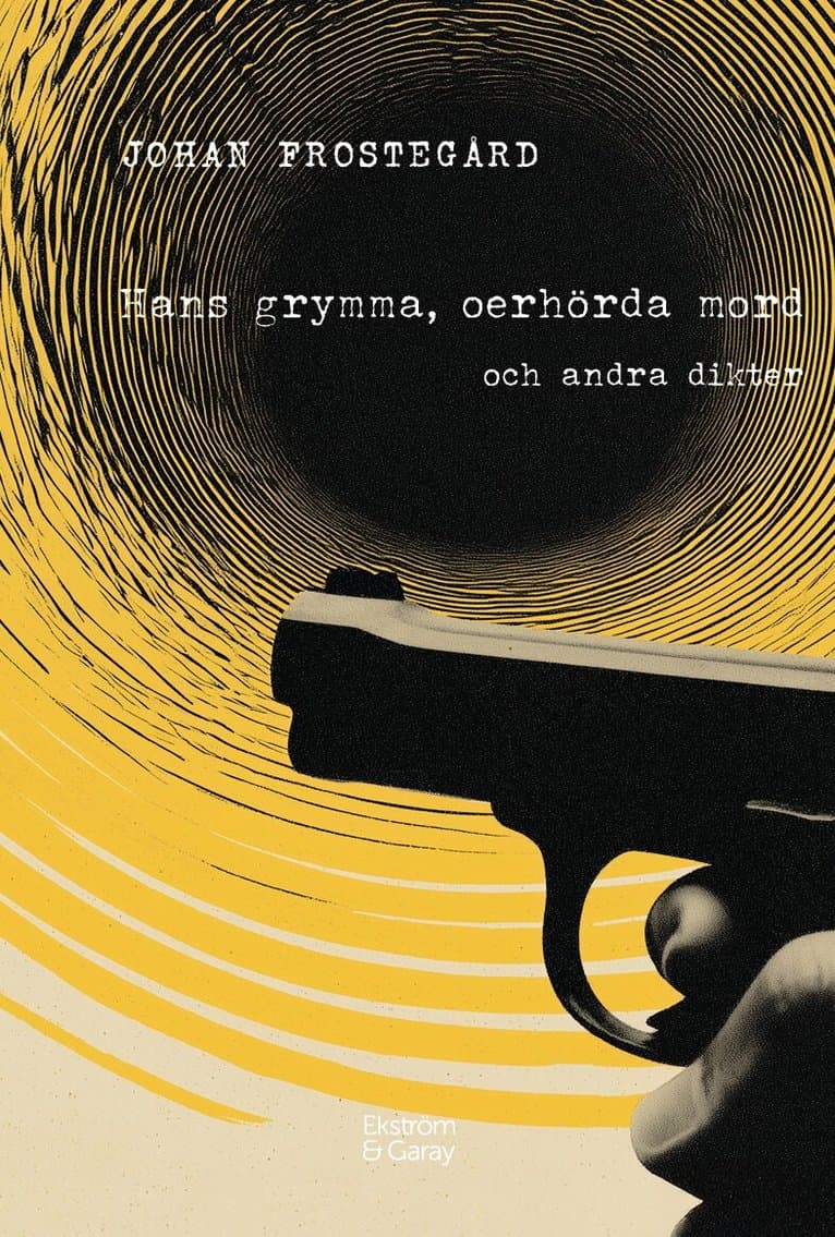 Hans grymma, oerhörda mord och andra dikter