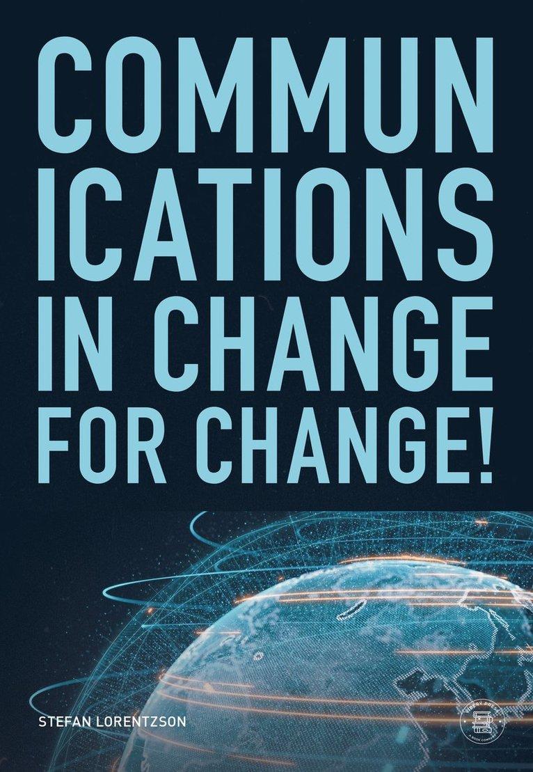 Communications in change, for change!