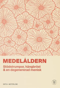 Medelåldern : stödstrumpor, hängbröst & en degenererad menisk