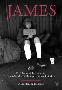 James : en dokumentär berättelse om hemlöshet, drogmissbruk och osannolik vänskap