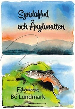 Syndaflod och änglavatten : fiskeminnen