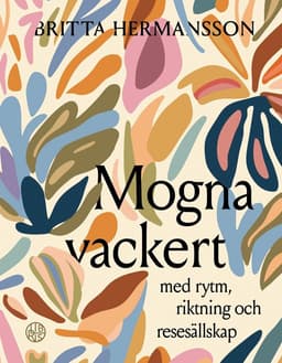 Mogna vackert: med rytm, riktning och ressällskap