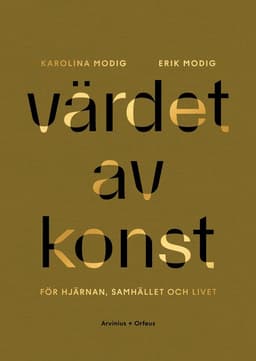 Värdet av konst : för hjärnan, samhället och livet