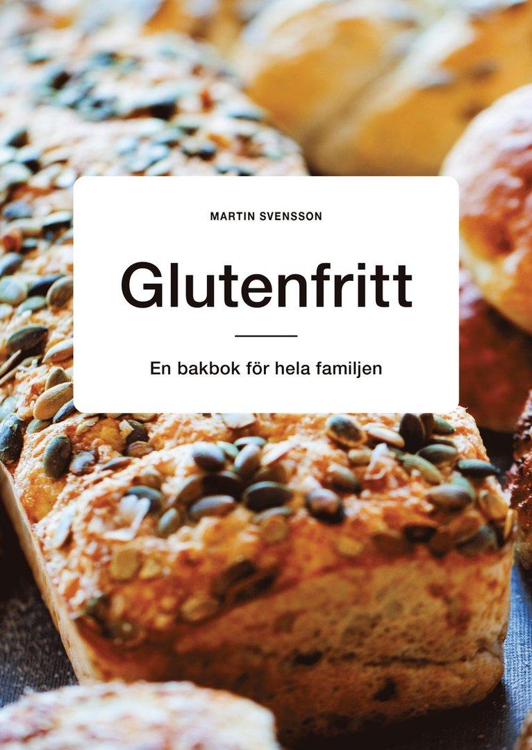 Glutenfritt : en bakbok för hela familjen