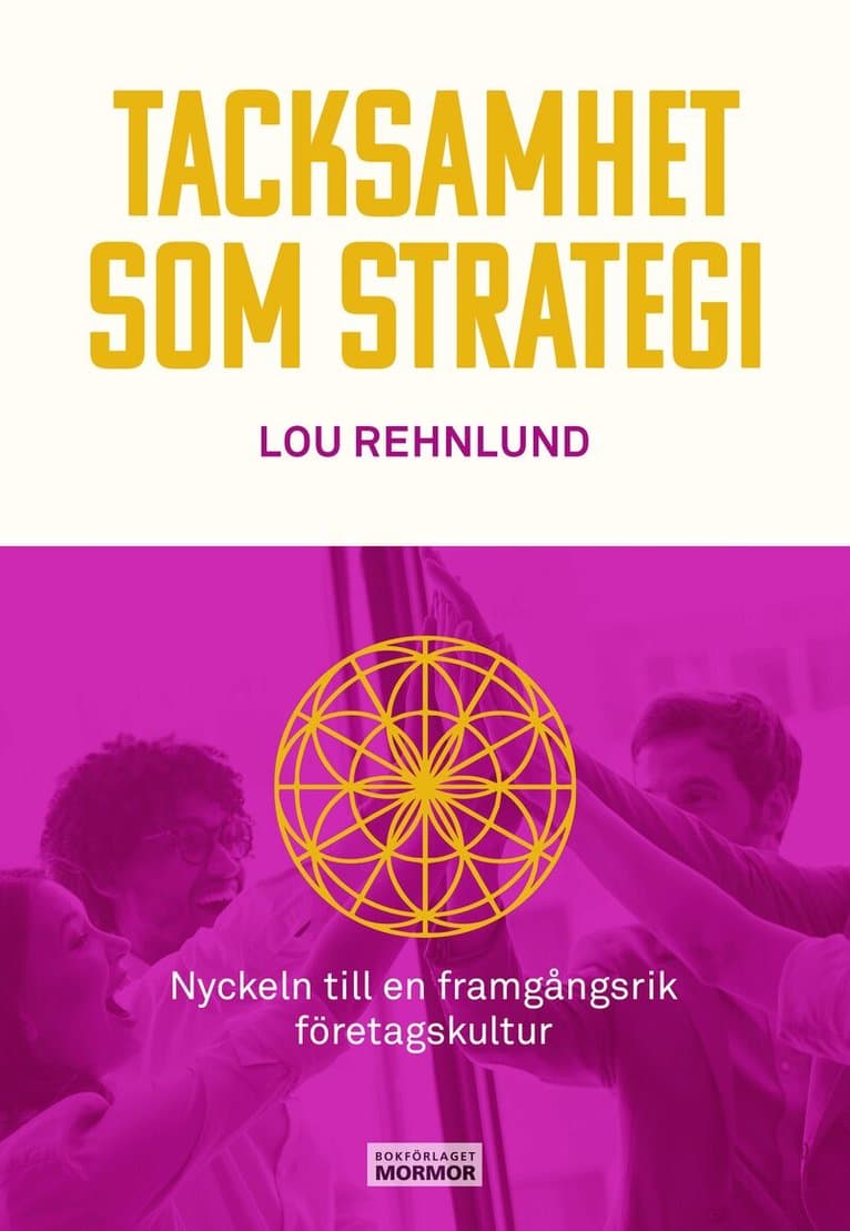Tacksamhet som strategi : nyckeln till en framgångsrik företagskultur