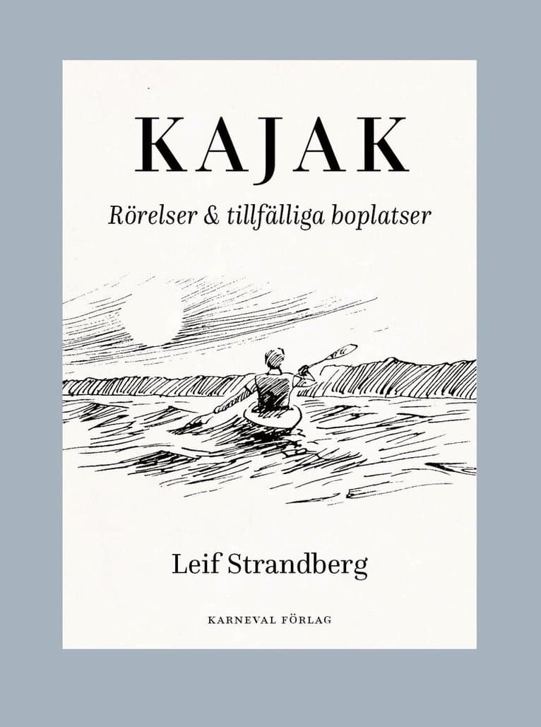 Kajak : rörelser & tillfälliga boplatser